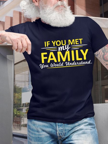 

Men’s If You Met My Family You Would Understand Crew Neck Casual Regular Fit T-Shirt, Deep blue, T-shirts