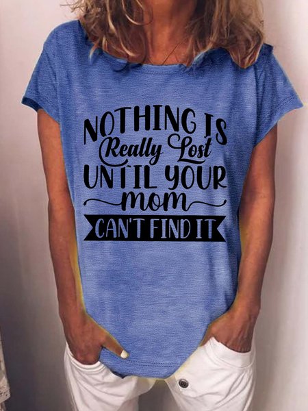 

Women’s Nothing Is Really Lost Until Your Mom Can’t Find It Cotton Loose Casual T-Shirt, Blue, T-shirts