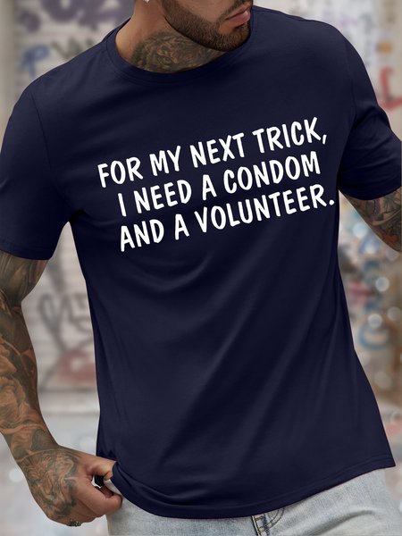 

Men's For My Next Trick I Need A Condom And A Volunteer Funny Graphic Printing Cotton Crew Neck Casual Text Letters T-Shirt, Purplish blue, T-shirts