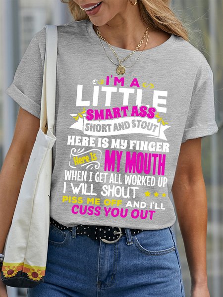 

Women’s I’m A Little Smart Ass Short And Stout Here Is My Finger I Will Shout Piss Me Off And I’ll Cuss You Out Crew Neck Text Letters Cotton Casual T-Shirt, Gray, T-shirts