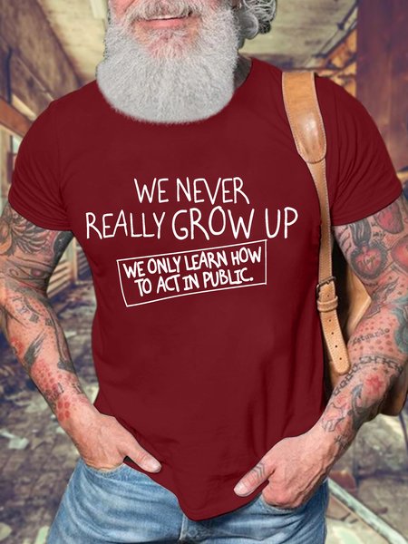 

Men’s We Never Really Grow Up We Only Learn How To Act In Public Regular Fit Casual Text Letters Crew Neck T-Shirt, Red, T-shirts