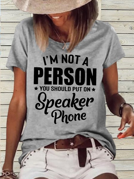 

Women's I'm Not A Person You Should Put On Speaker Phone Crew Neck Letters Casual T-Shirt, Gray, T-shirts