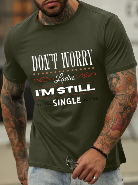 

Lilicloth X Kat8lyst Don’t Worry Ladies I’m Still Single Men’s Funny Casual Crew Neck T-Shirt, Army green, T-shirts