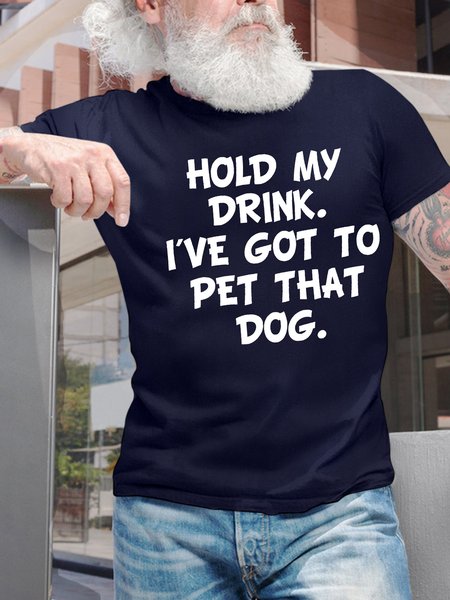 

Men’s Hold My Drink I’ve Got To Pet That Dog Casual Text Letters Cotton Crew Neck T-Shirt, Deep blue, T-shirts