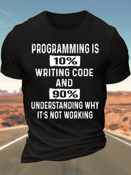 

Men’s Pogramming Is 10% Waiting Code And 90% Understanding Why It's Not Working Cotton Crew Neck Casual Text Letters T-Shirt, Black, T-shirts