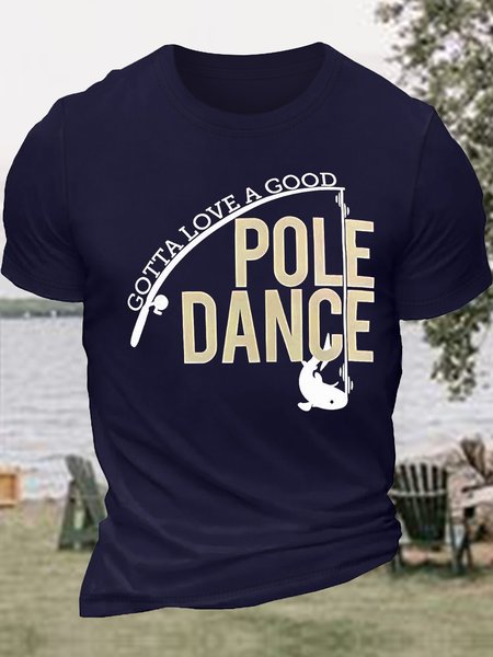

Men's Gotta Love A Good Pole Dance Funny Fishing Graphic Printing gift for Father's Day Cotton Text Letters Casual T-Shirt, Purplish blue, T-shirts