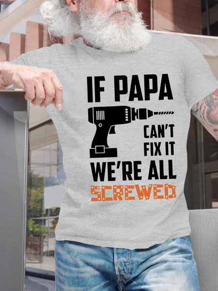 

Men’s If Papa Can’t Fix It We’re All Screwed Regular Fit Cotton Text Letters Casual T-Shirt, Light gray, T-shirts