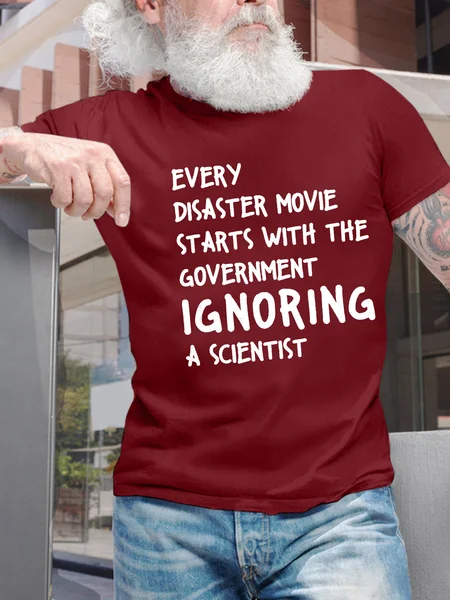 

Men’s Every Disaster Movie Starts With The Government Ignoring A Scientist Casual Crew Neck T-Shirt, Red, T-shirts