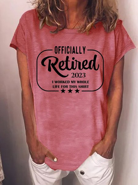 

Women's Officially Retired 2023 I Worked My Whole Life For This Shirt Funny Graphic Printing Casual Text Letters Loose Crew Neck T-Shirt, Red, T-shirts