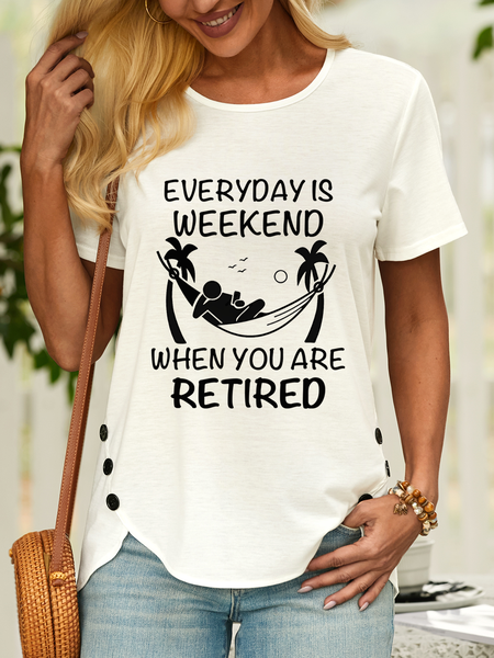 

Women’s Everyday Is Weekend When You Are Retired Casual T-Shirt, White, T-shirts