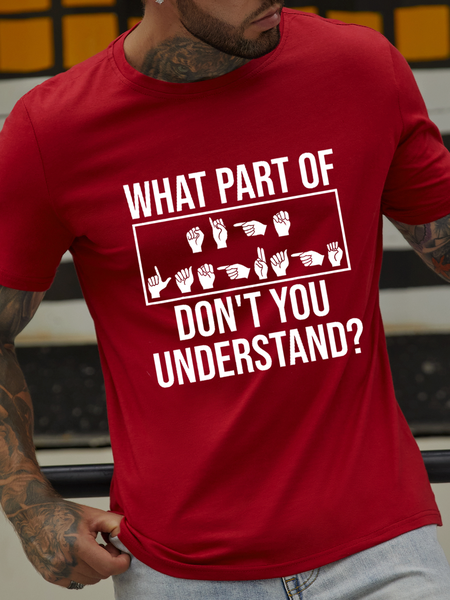 

Men‘s Funny Language What Part of Sign Language Don't You Understand Text Letters Casual T-Shirt, Red, T-shirts