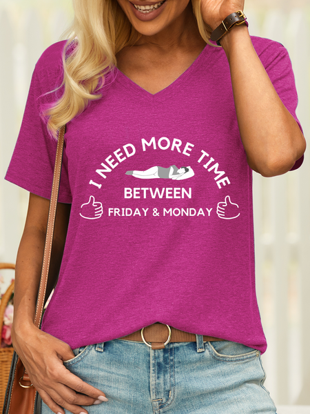 

Women’s I Need More Time Between Friday and Monday Text Letters V Neck Casual T-Shirt, Rose red, T-shirts
