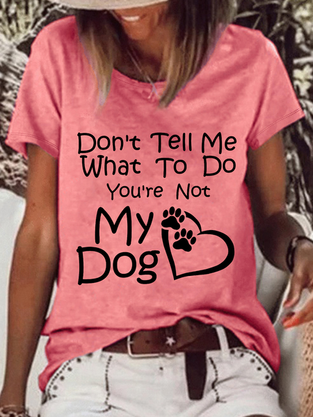

Women's Funny Word Don’T Tell Me What To Do You Are Not My Dog Casual Text Letters T-Shirt, Pink, T-shirts