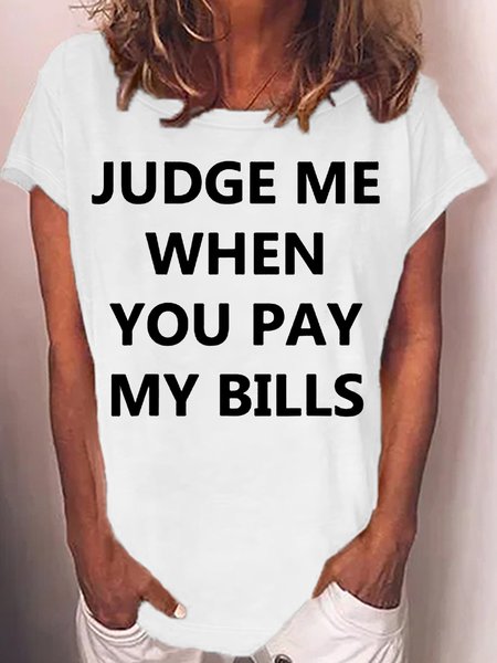 

Women's Judge Me When You Pay My Bills funny haters Letters Casual T-Shirt, White, T-shirts