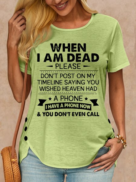 

Women's Funny When I Dead Casual T-Shirt, Green, T-shirts