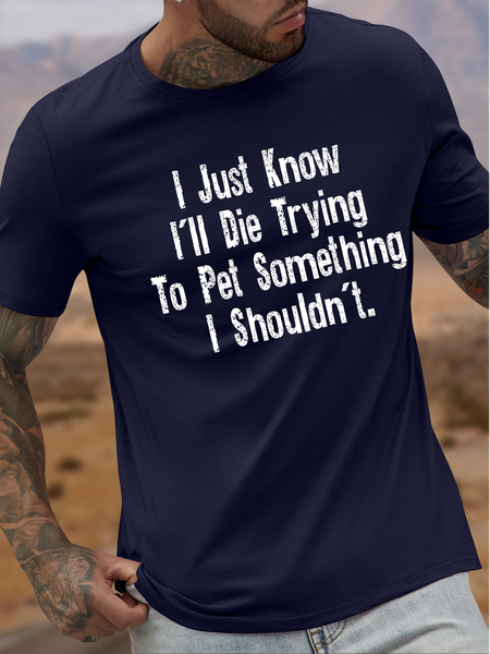 

Men's I Just Know I'll Die Trying To Pet Something I Shouldn't Funny Pet Graphic Printing Casual Cotton Loose Crew Neck T-Shirt, Purplish blue, T-shirts
