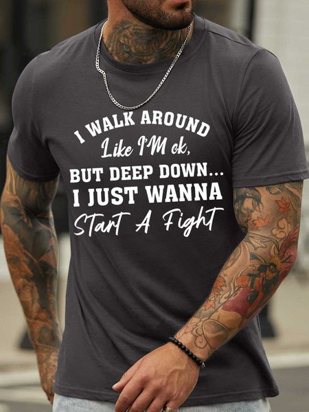 

Lilicloth X Y Casual I Walk Around Like I’m Ok But Deep Down Just Wanna Start A Fight Men’s Text Letters T-Shirt, Deep gray, T-shirts