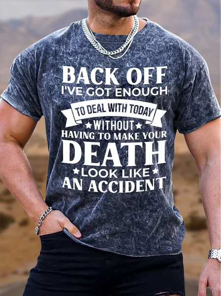 

Men's Back Off I've Got Enough To Deal With Today Without Having To Make Your Death Look Like An Accident Funny Graphic Printing Casual Crew Neck Loose Text Letters T-Shirt, Dark blue, T-shirts