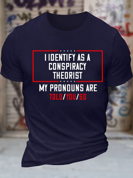 

Men's I Identify As A Conspiracy Theorist My Pronouns Are Told You So Funny Graphic Printing Text Letters Cotton Loose Casual T-Shirt, Purplish blue, T-shirts