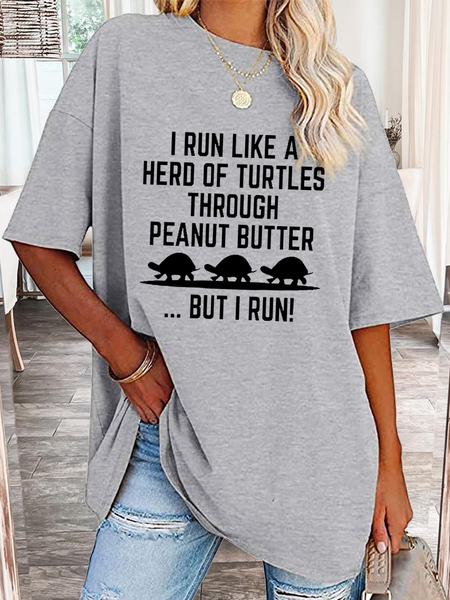 

Women's Funny Word I Run Like A Hero Of Turtles Through Peanut Butter But I Run Casual T-Shirt, Gray, T-shirts