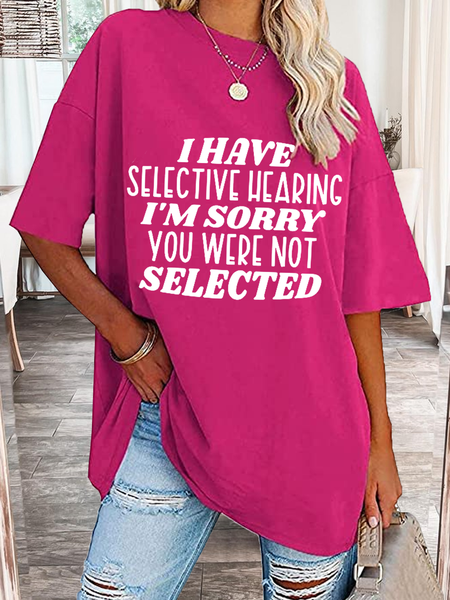 

Women's I Have Selective Hearing I'm Sorry You Were Not Selected Cotton Casual T-Shirt, Rose red, T-shirts