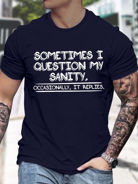 

Men's Sometimes I Question My Sanity Occasionally It Replies Funny Graphic Printing Text Letters Casual Cotton T-Shirt, Purplish blue, T-shirts