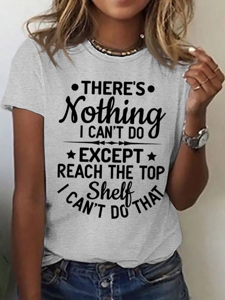 

Women's There'S Nothing I Can'T Do Except Reach The Top Shelf I Can'T Do That Funny Graphic Printing Casual Text Letters Cotton T-Shirt, Gray, T-shirts