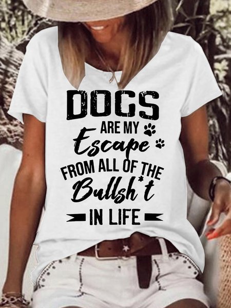 

Women's Dogs are my escape from all of the bullshit in life Casual T-Shirt, White, T-shirts
