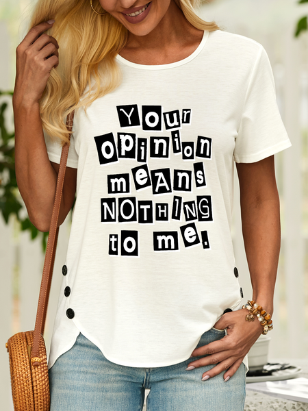 

Women’s Your opinion means nothing to me Casual Crew Neck T-Shirt, White, T-shirts
