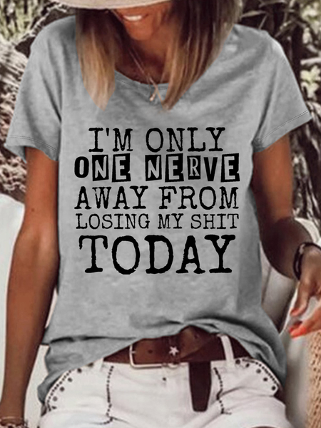 

Women's Funny Word I'm Only One Nerve away From Losing My Shit Today Crew Neck Casual Cotton-Blend T-Shirt, Gray, T-shirts