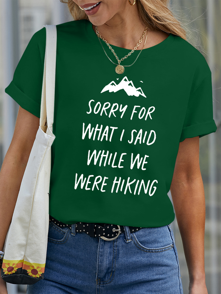 

Women’s Sorry For What I Said While We Were Hiking Casual Crew Neck T-Shirt, Green, T-shirts