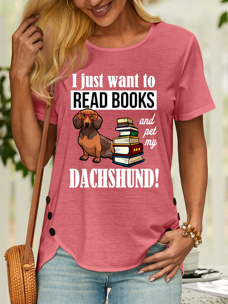 

Women’s I Just Want To Read Books And Pet My Dachshund Wiener Dog Casual T-Shirt, Pink, T-shirts