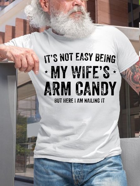

Men‘s Cotton It's Not Easy Being My Wife's Arm Candy but here i am nailin Letters Casual T-Shirt, White, T-shirts