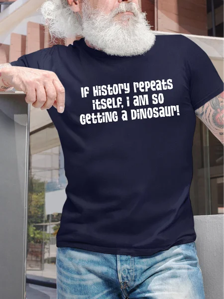 

Men's If History Repeats Itself I Am So Getting A Dinosaur Funny Graphic Printing Casual Loose Cotton Crew Neck T-Shirt, Purplish blue, T-shirts