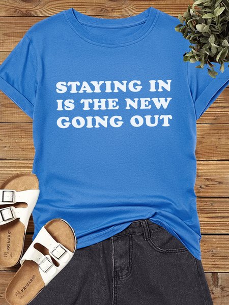

Women's Staying In Is The New Going Out Crew Neck Cotton Casual T-Shirt, Blue, T-shirts