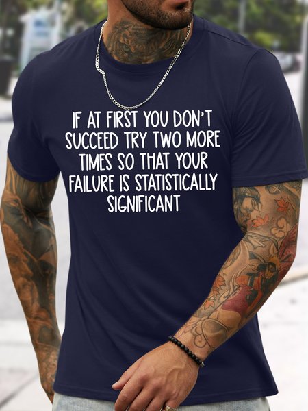 

Men's If At First You Don't Succeed Try Two More Times So That Your Failure Is Statistically Significant Funny Graphic Printing Casual Text Letters Crew Neck Cotton T-Shirt, Purplish blue, T-shirts