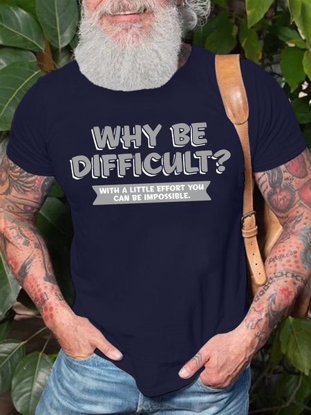 

Men's Why Be Difficult With A Little Effort You Can Be Impossible Funny Graphic Printing Loose Text Letters Cotton Casual T-Shirt, Purplish blue, T-shirts