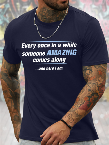 

Men's Every Once In A While Someone Amazing Comes Along And Here I Am Funny Graphic Printing Father's Day Gift Casual Cotton T-Shirt, Purplish blue, T-shirts