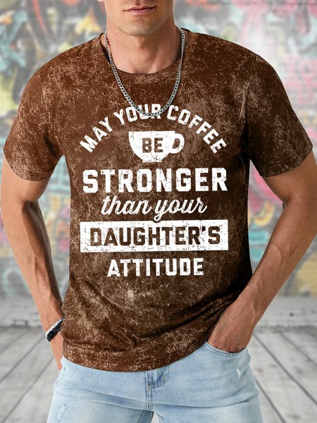 

Men's May Your Coffee Be Stronger Than Your Daughter's Attitude Graphic Printing Father's Day Gift Text Letters Crew Neck Casual Loose T-Shirt, Brown, T-shirts