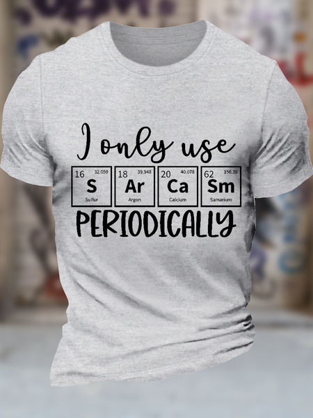 

Men's Funny Sarcastic Quote I Only Use Sarcasm Periodically Cotton Casual T-Shirt, Light gray, T-shirts