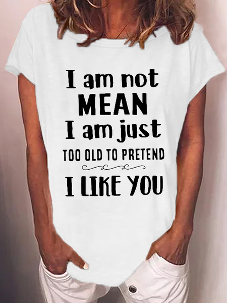 

Women's Funny Word I Am Not Mean I Am Just Too Old To Pretend I Like You Casual Loose T-Shirt, White, T-shirts