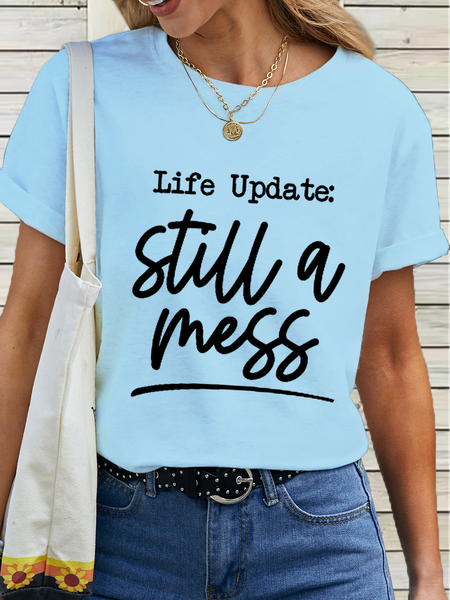 

Women's Life Update Still A Mess Cotton Loose Simple T-Shirt, Light blue, T-shirts