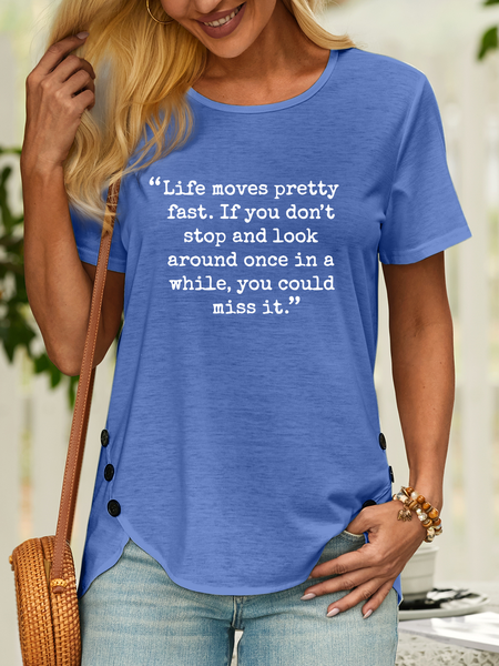 

Women’s Life Moves Pretty Fast If You Don't Stop And Look Around Once In A While You Could Miss It Cotton Casual Text Letters T-Shirt, Blue, T-shirts