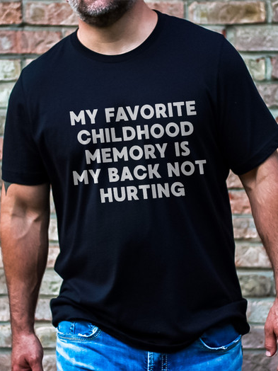

Men's Cotton My Favorite Childhood Memory Is My Back Not Hurting Casual T-Shirt, Black, T-shirts