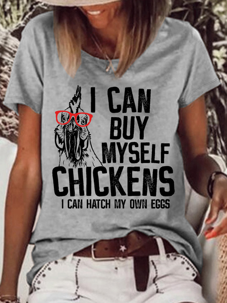 

Women's Funny Word I Can Buy Myself Chickens I Can Hatch My Own Eggs Casual T-Shirt, Gray, T-shirts