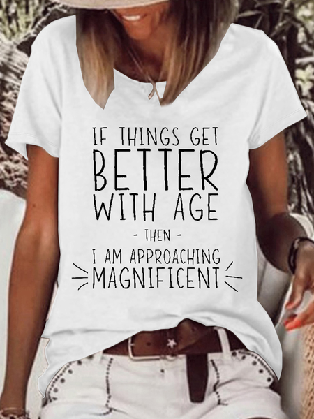 

Women’s Funny Word If Things Get Better With Age I'm Magnificent Casual T-Shirt, White, T-Shirts