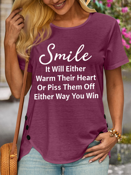 

Women's Funny Word Smile It Will Either Warm Their Heart Or Piss Them Off Either Way You Win Casual T-Shirt, Wine red, T-shirts