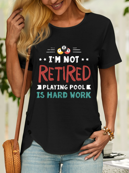 

Women’s Im Not Retired Playing Pool Is Hard Work Hobby Cotton Casual Loose T-Shirt, Black, T-shirts