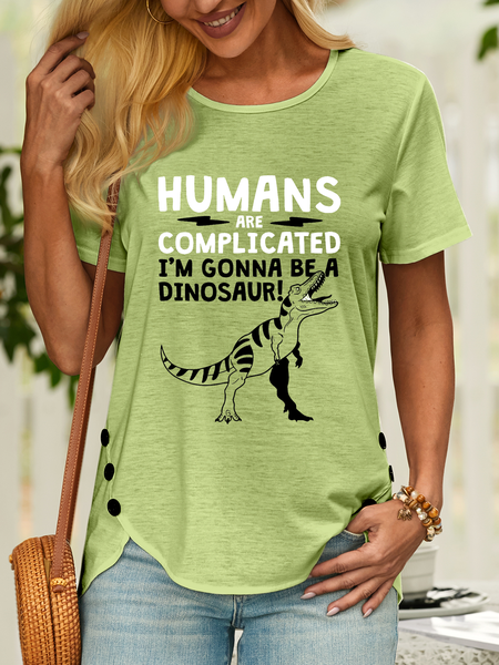 

Women’s Humans Are Complicated I’m Gonna Be A Dinosaur Animal Crew Neck Casual Cotton T-Shirt, Green, T-shirts