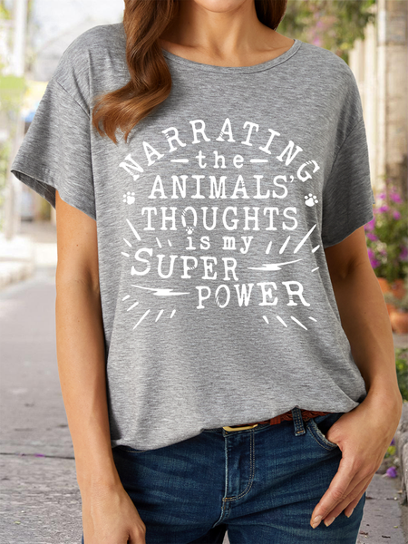 

Women’s Narrating The Animals Thoughts Is My Super Power Text Letters Casual Cotton T-Shirt, Gray, T-shirts